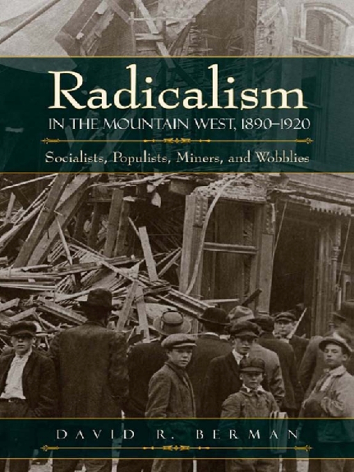 Title details for Radicalism in the Mountain West, 1890-1920 by David R. Berman - Available